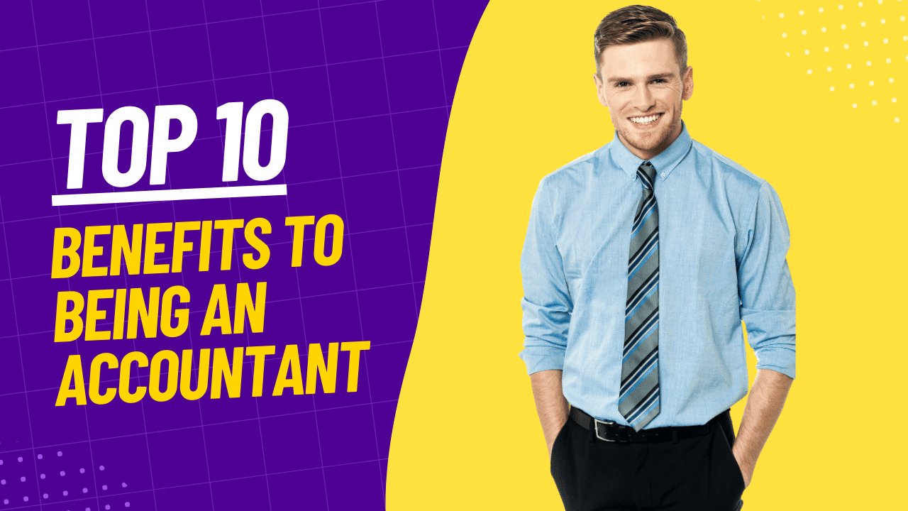 The Benefits of Being an Accountant [Top 10]